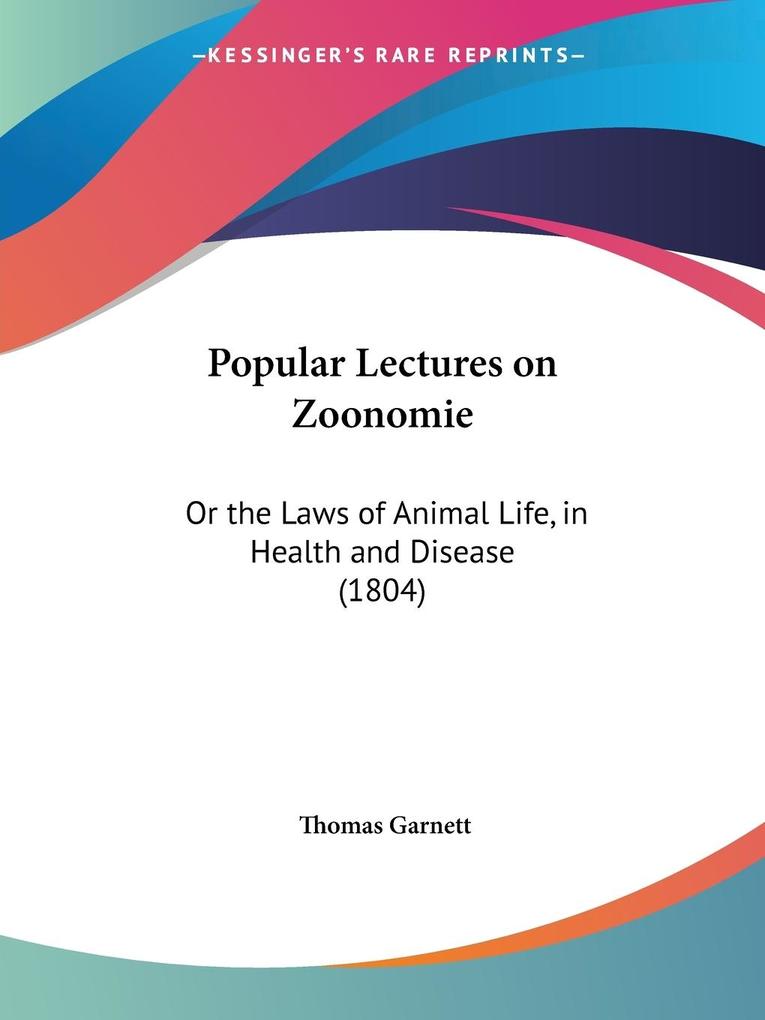 Popular Lectures on Zoonomie - Thomas Ronald Garnett