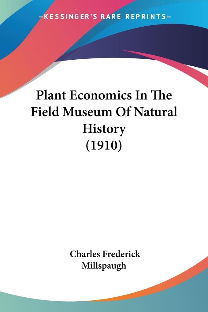 Plant Economics In The Field Museum Of Natural History (1910) - Charles Frederick Millspaugh