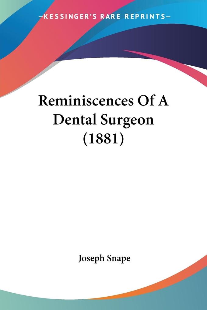 Reminiscences Of A Dental Surgeon (1881) - Joseph Snape