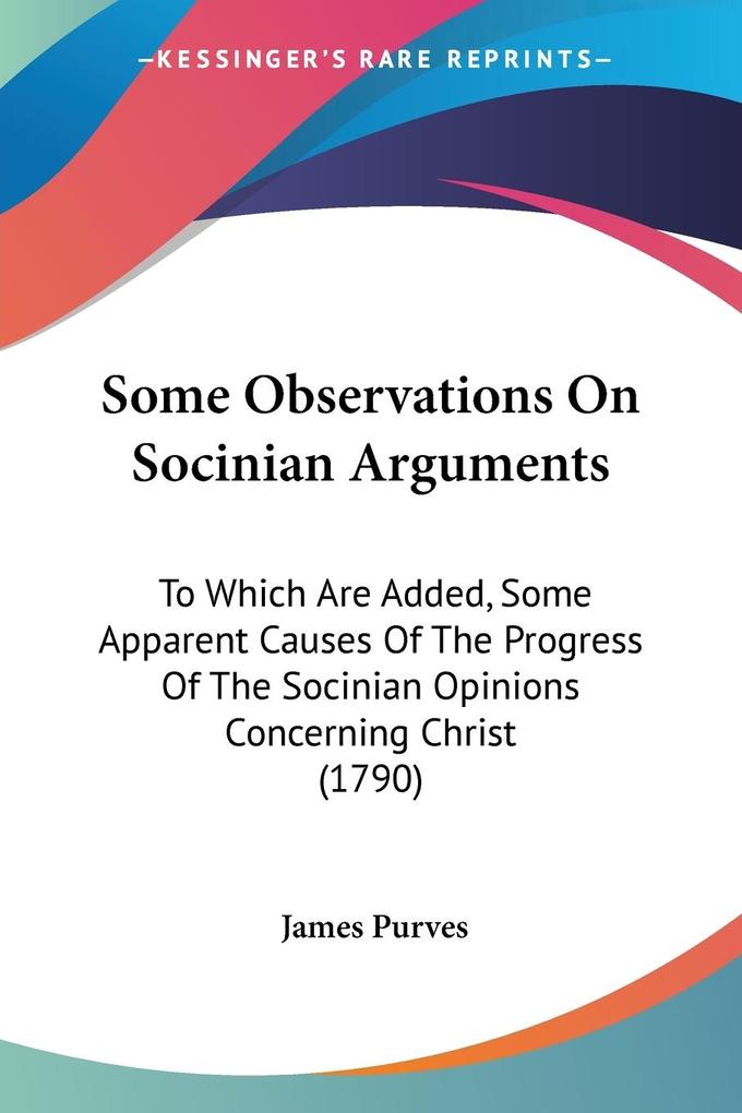Some Observations On Socinian Arguments