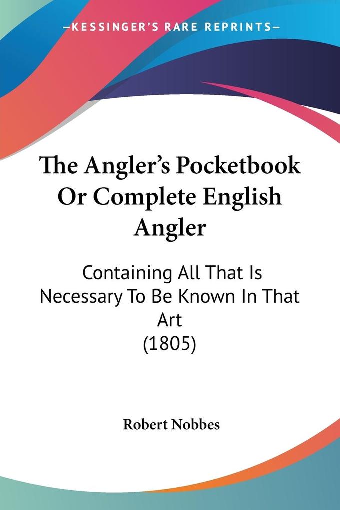The Angler‘s Pocketbook Or Complete English Angler