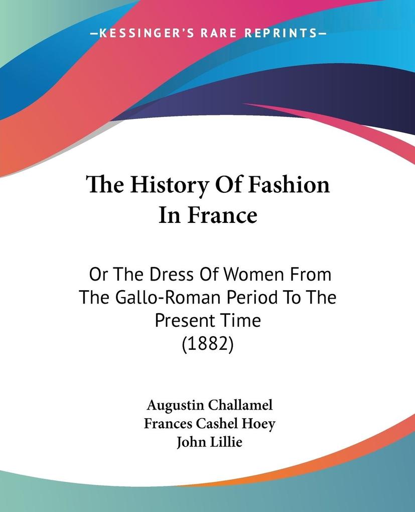 The History Of Fashion In France - Augustin Challamel