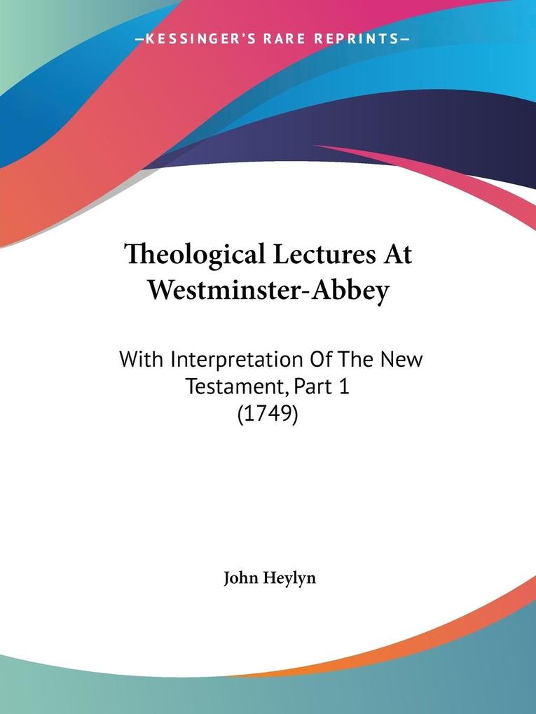 Theological Lectures At Westminster-Abbey - John Heylyn