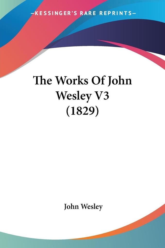 The Works Of John Wesley V3 (1829)