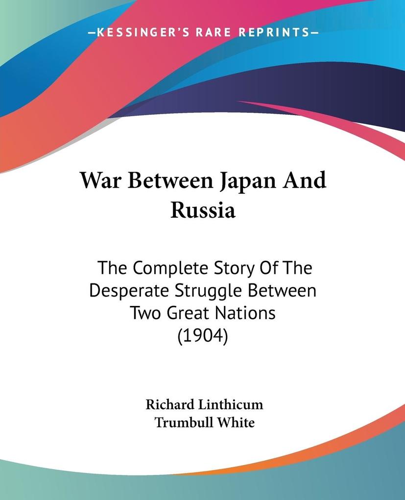 War Between Japan And Russia - Richard Linthicum