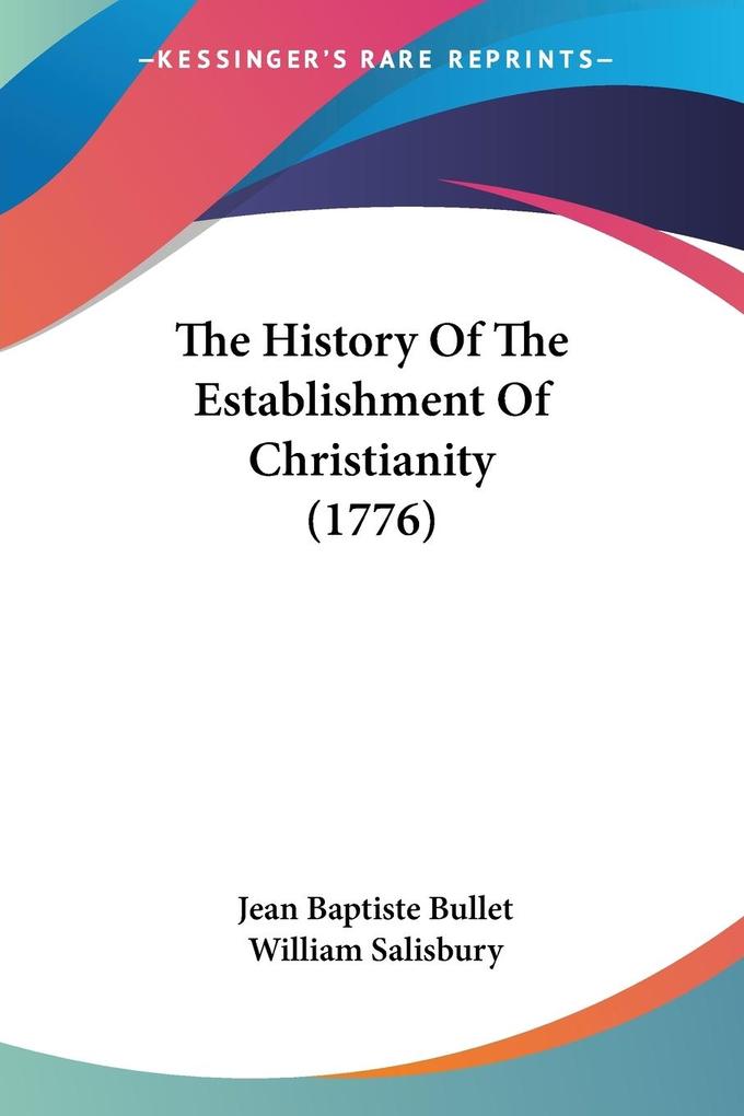 The History Of The Establishment Of Christianity (1776) - Jean Baptiste Bullet