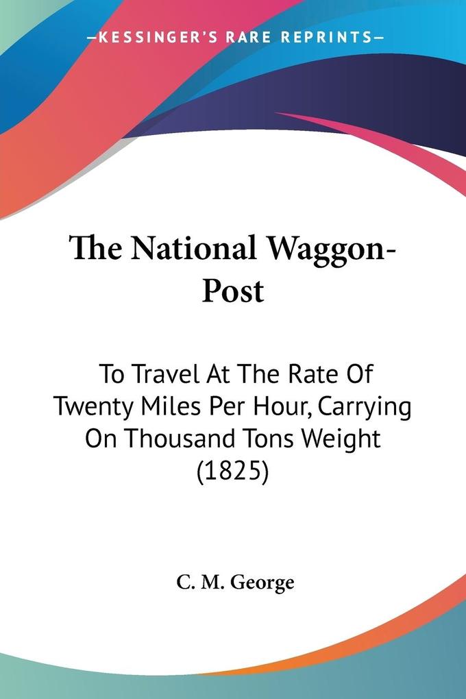 The National Waggon-Post - C. M. George