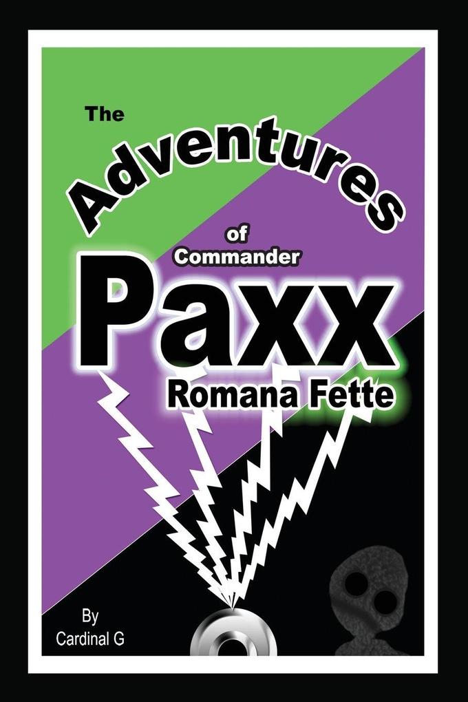 The Adventures of Commander Paxx Romana Fette