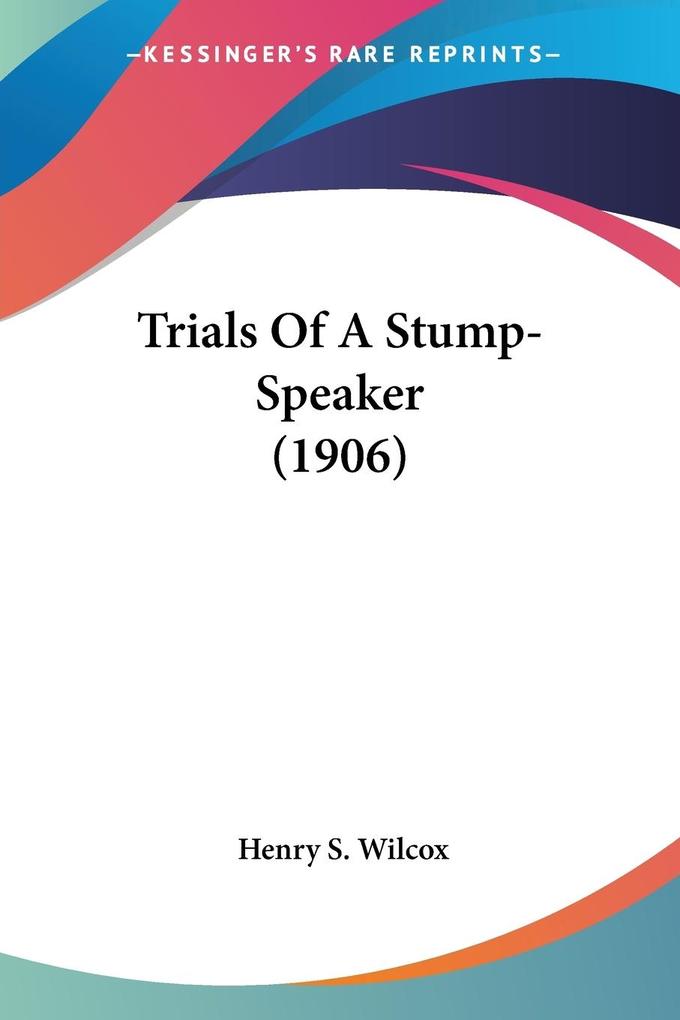 Trials Of A Stump-Speaker (1906)