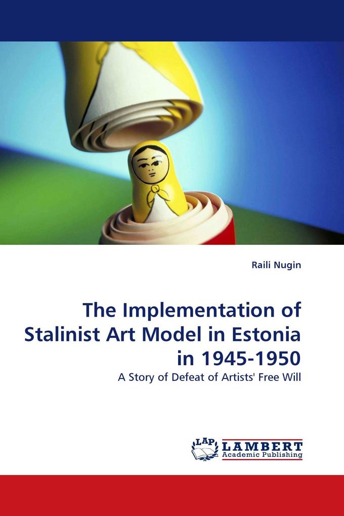 The Implementation of Stalinist Art Model in Estonia in 1945-1950