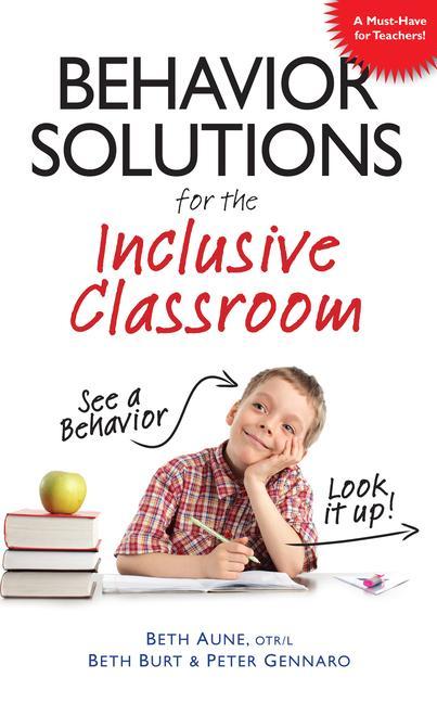 Behavior Solutions for the Inclusive Classroom: A Handy Reference Guide That Explains Behaviors Associated with Autism Asperger‘s Adhd Sensory Proc