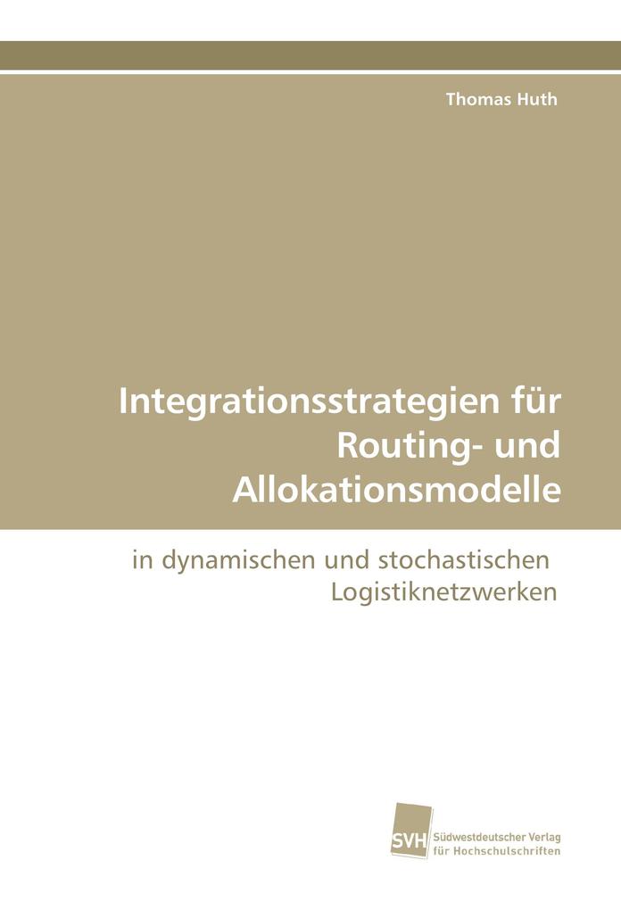 Integrationsstrategien für Routing- und Allokationsmodelle