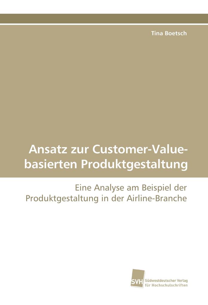 Ansatz zur Customer-Value-basierten Produktgestaltung