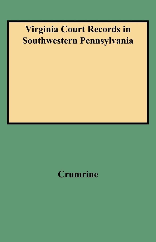 Virginia Court Records in Southwestern Pennsylvania (Consolidated) - Boyd Crumrine