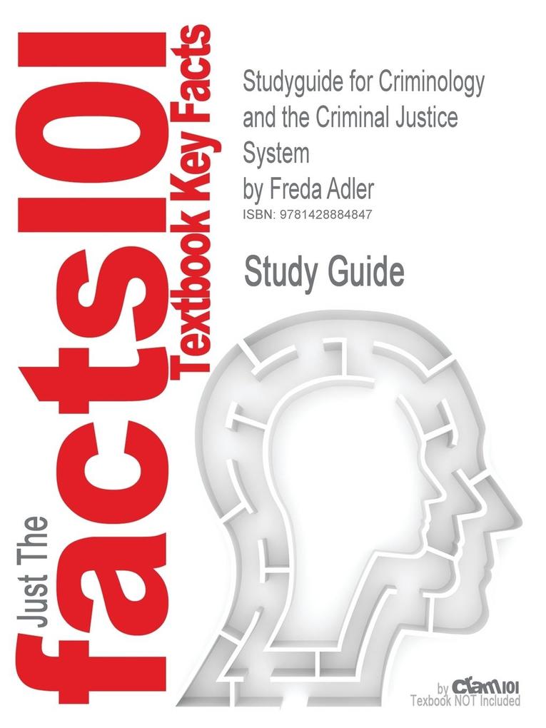 Studyguide for Criminology and the Criminal Justice System by Adler Freda ISBN 9780073124476 - Cram101 Textbook Reviews
