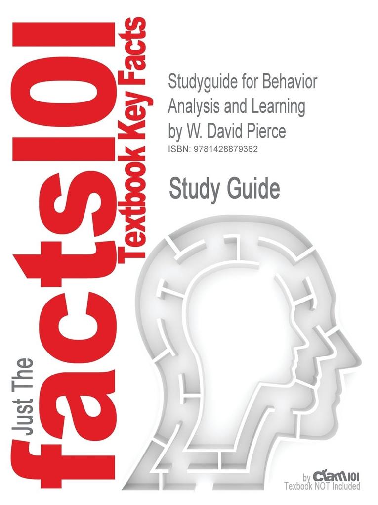 Studyguide for Behavior Analysis and Learning by Pierce W. David ISBN 9780805862607 - Cram101 Textbook Reviews