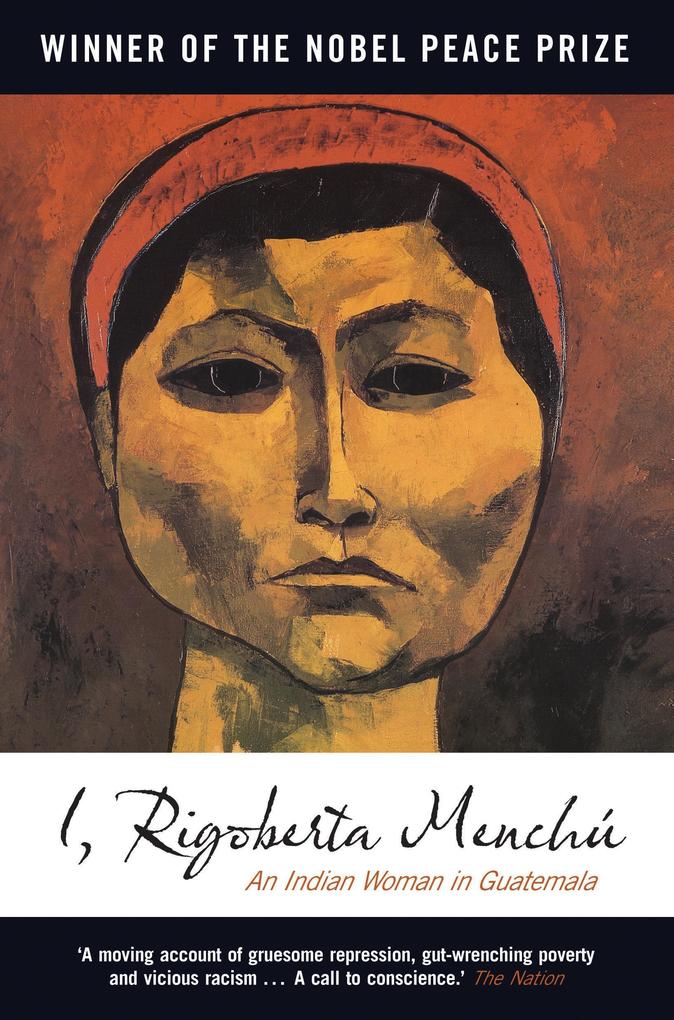 I Rigoberta Menchu: An Indian Woman in Guatemala