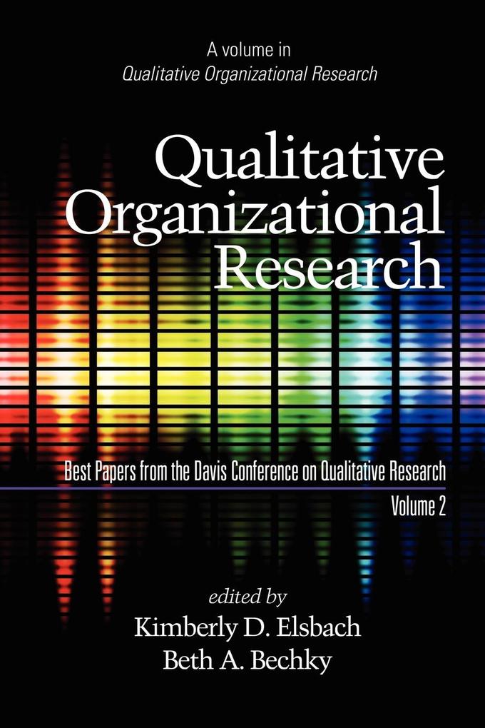 Qualitative Organizational Research Best Papers from the Davis Conference on Qualitative Research Volume 2 (PB)