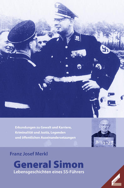 General Simon: Lebensgeschichten eines SS-Führers - Franz J. Merkl