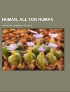 Human All Too Human; a book for free spirits