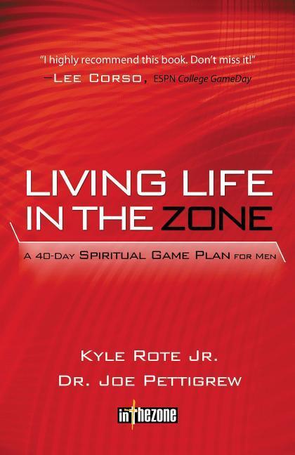 Living Life in the Zone: A 40-Day Spiritual Game Plan for Men - Joe Pettigrew