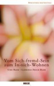 Vom Sich-fremd-Sein zum In-sich-Wohnen - Udo Baer/ Gabriele Frick-Baer