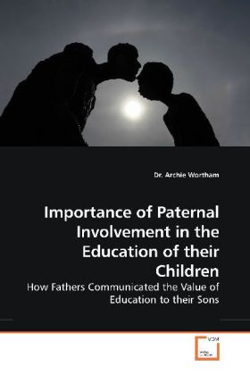 Importance of Paternal Involvement in the Education of their Children - Archie Wortham