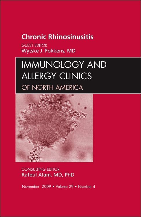 Chronic Rhinosinusitis An Issue of Immunology and Allergy Clinics