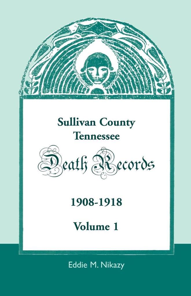 Sullivan County Tennessee Death Records 1908-1918 Volume 1