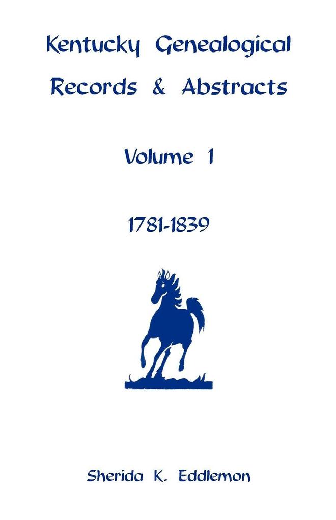 Kentucky Genealogical Records and Abstracts Volume 1