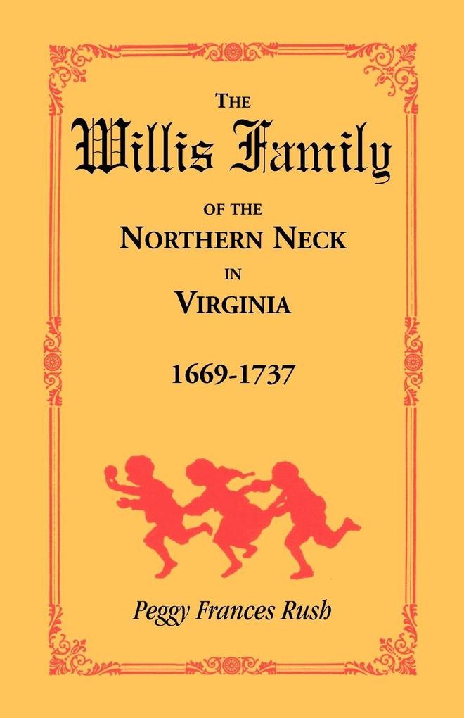 The Willis Family of the Northern Neck in Virginia 1669-1737