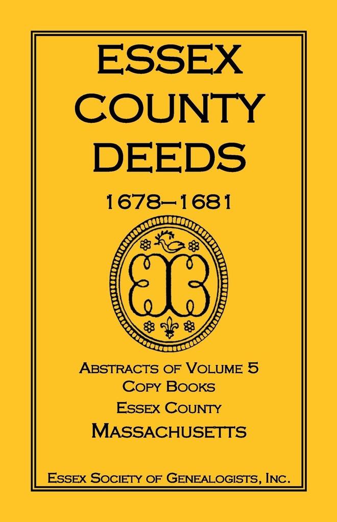 Essex County Deeds 1678-1681 Abstracts of Volume 5 Copy Books Essex County Massachusetts