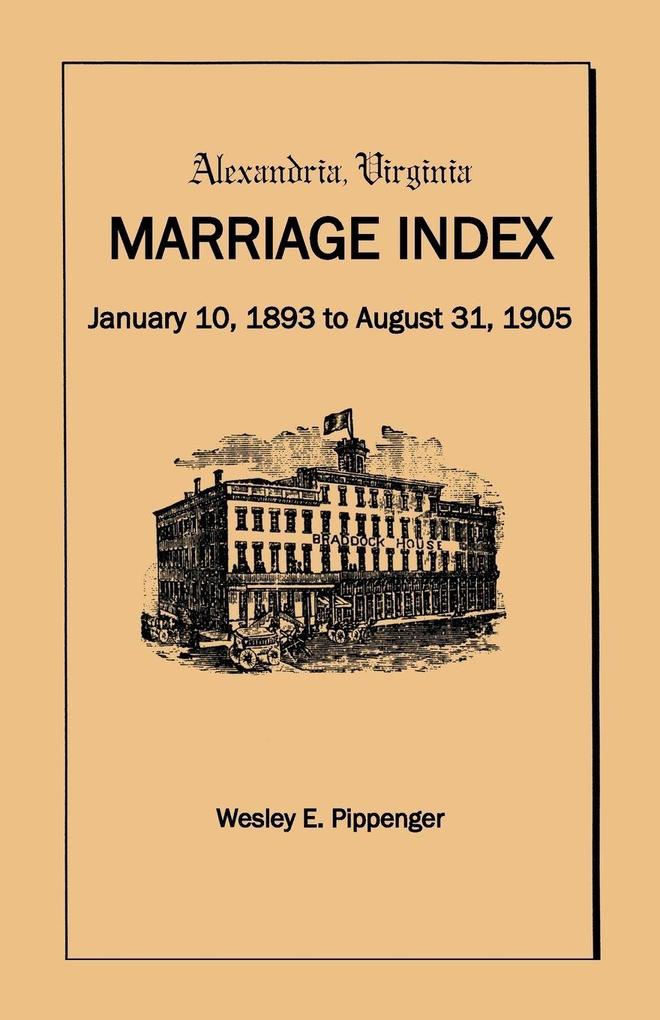 Alexandria Virginia Marriage Index January 10 1893 to August 31 1905