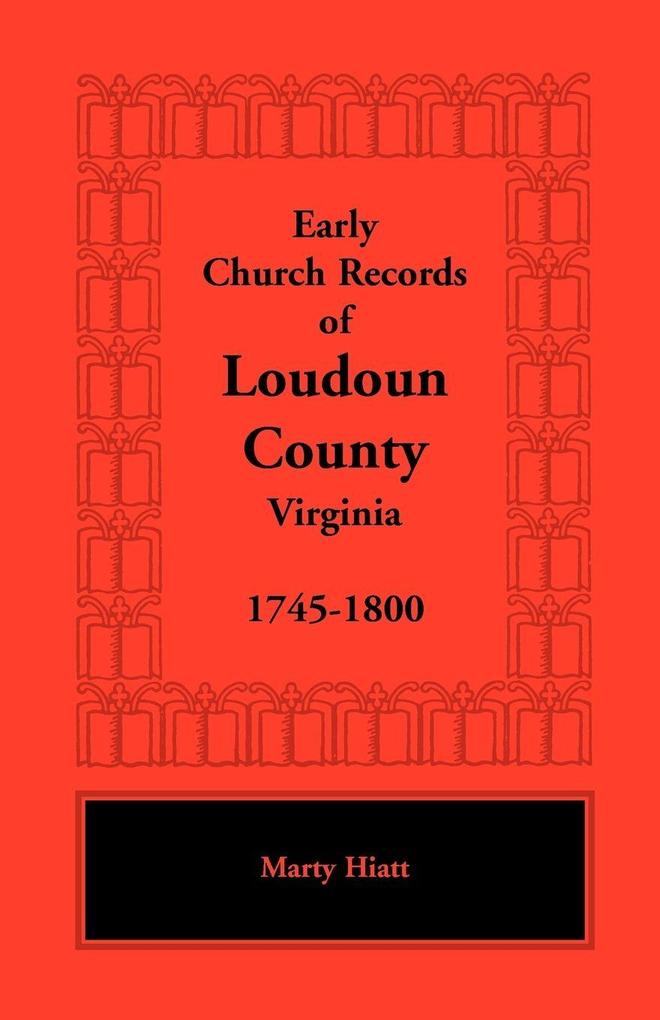 Early Church Records of Loudoun County Virginia 1745-1800