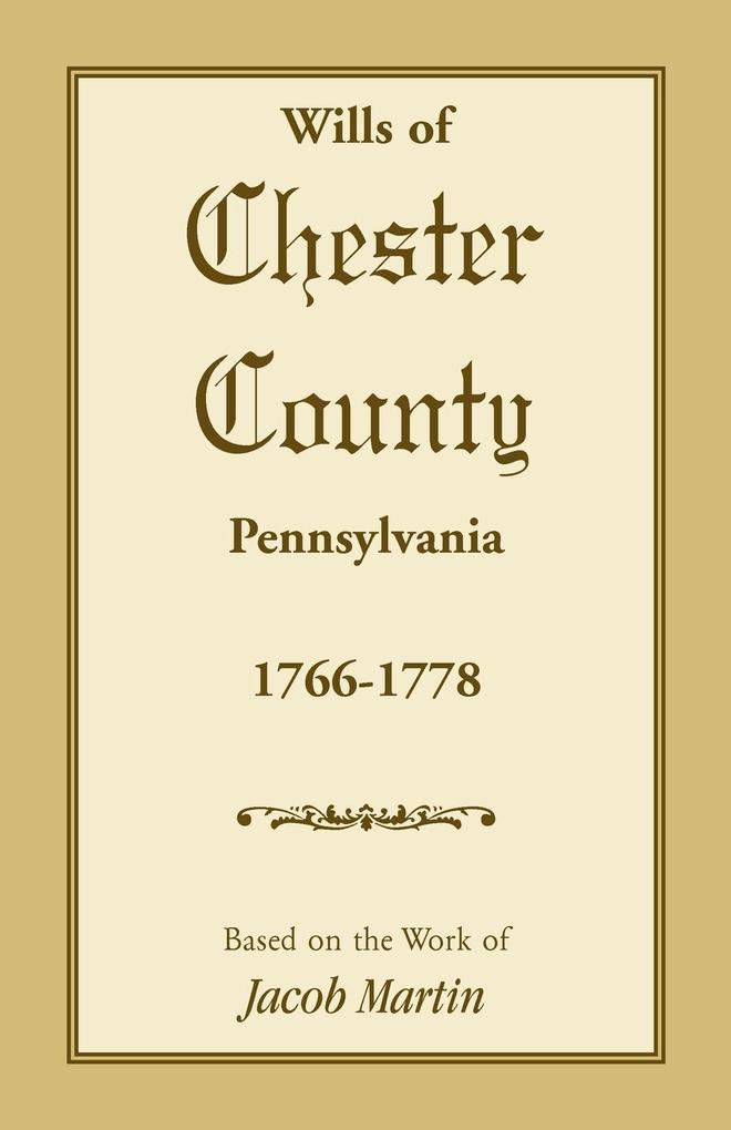 Wills of Chester County Pennsylvania 1766-1778