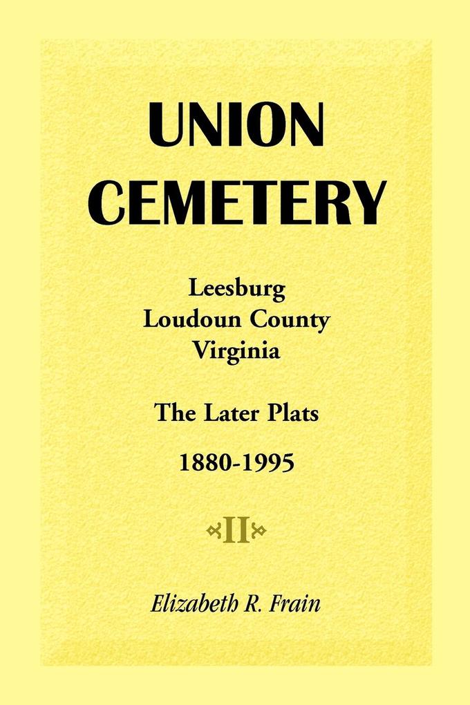 Union Cemetery Leesburg Loudoun County Virginia the Later Plats 1880-1995