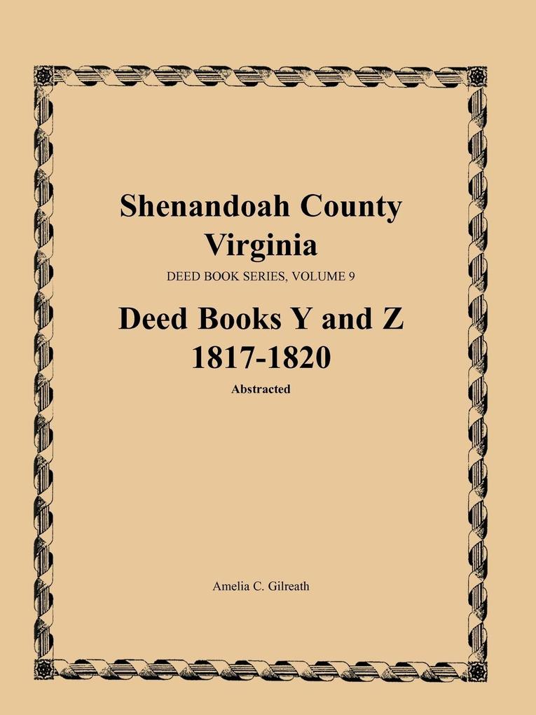 Shenandoah County Virginia Deed Book Series Volume 9 Deed Books Y and Z 1817-1820