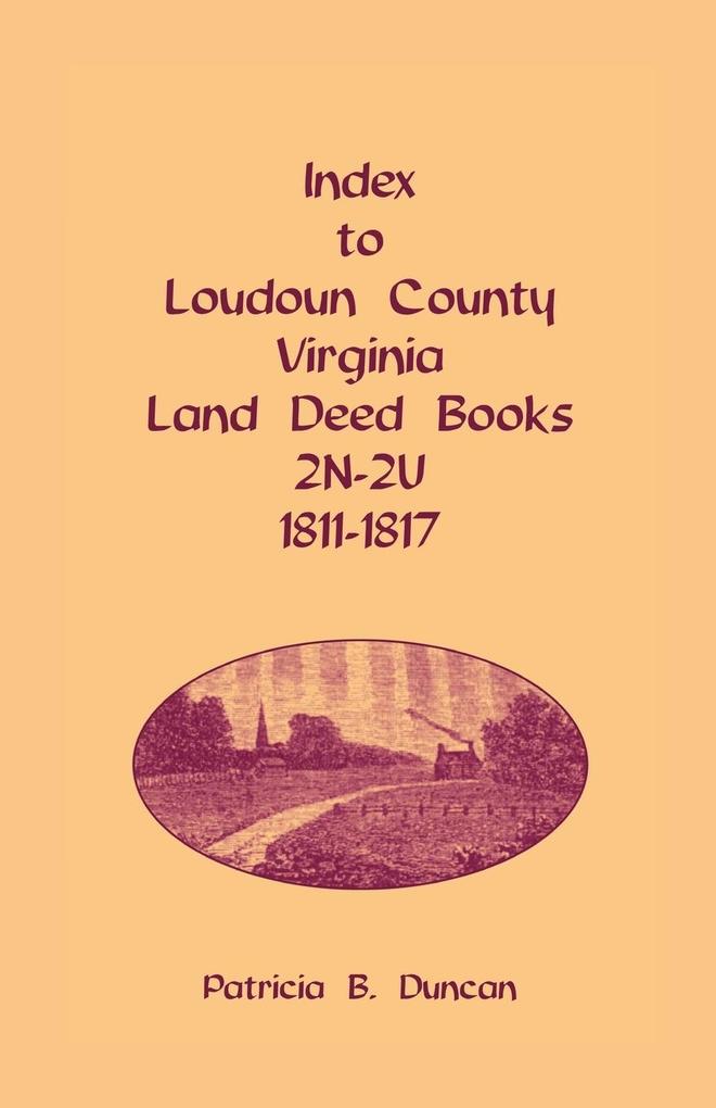 Index to Loudoun County Virginia Land Deed Books 2n-2u 1811-1817