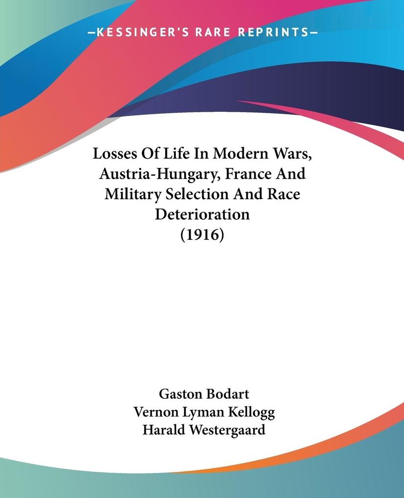 Losses Of Life In Modern Wars Austria-Hungary France And Military Selection And Race Deterioration (1916)