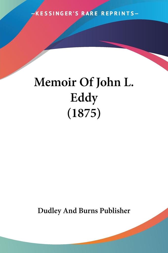 Memoir Of John L. Eddy (1875)
