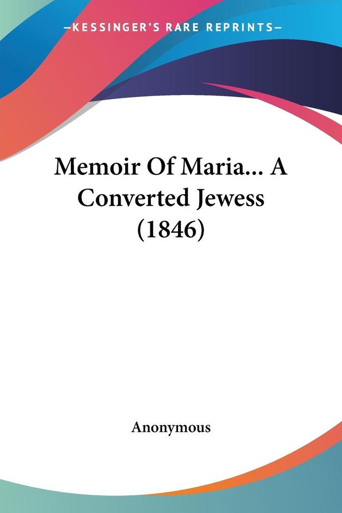 Memoir Of Maria... A Converted Jewess (1846) - Anonymous