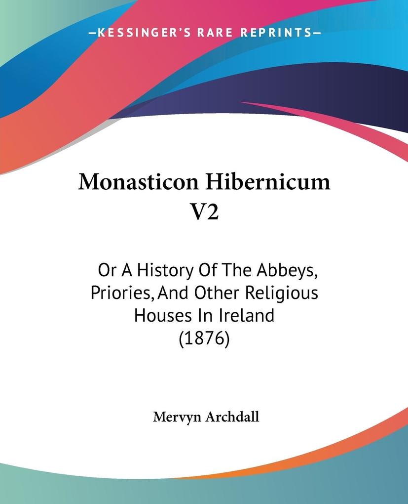 Monasticon Hibernicum V2 - Mervyn Archdall