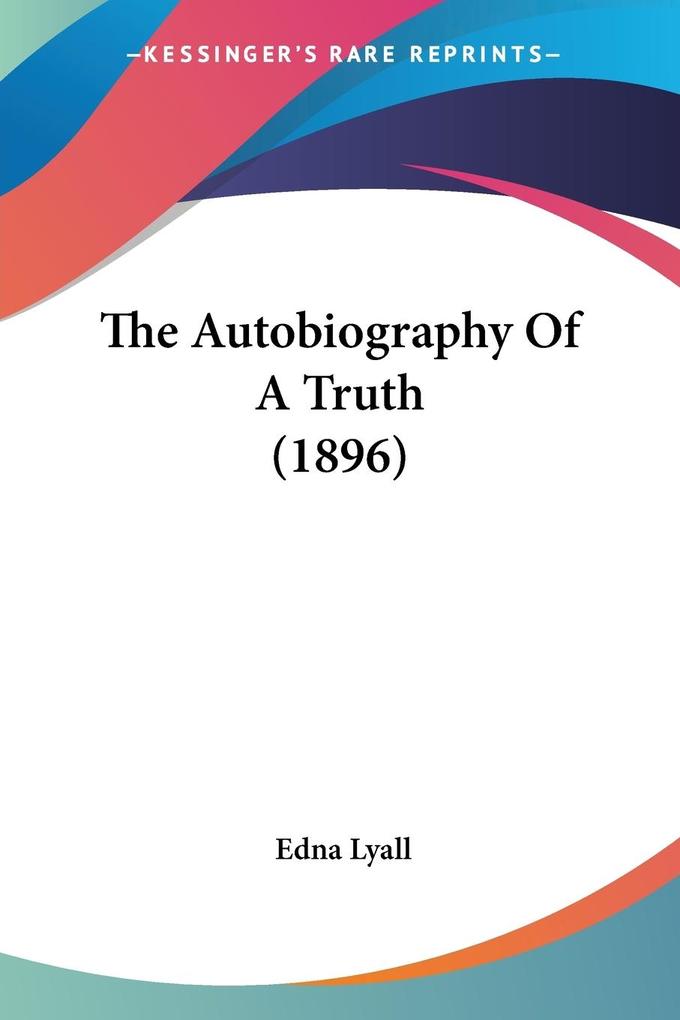 The Autobiography Of A Truth (1896)