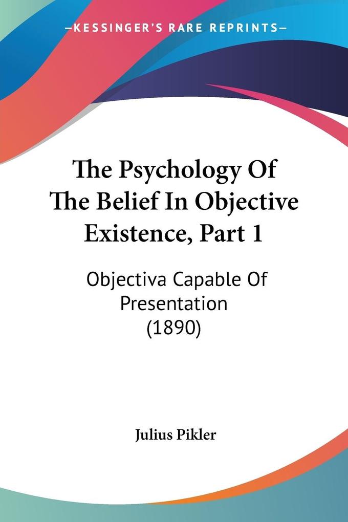 The Psychology Of The Belief In Objective Existence Part 1