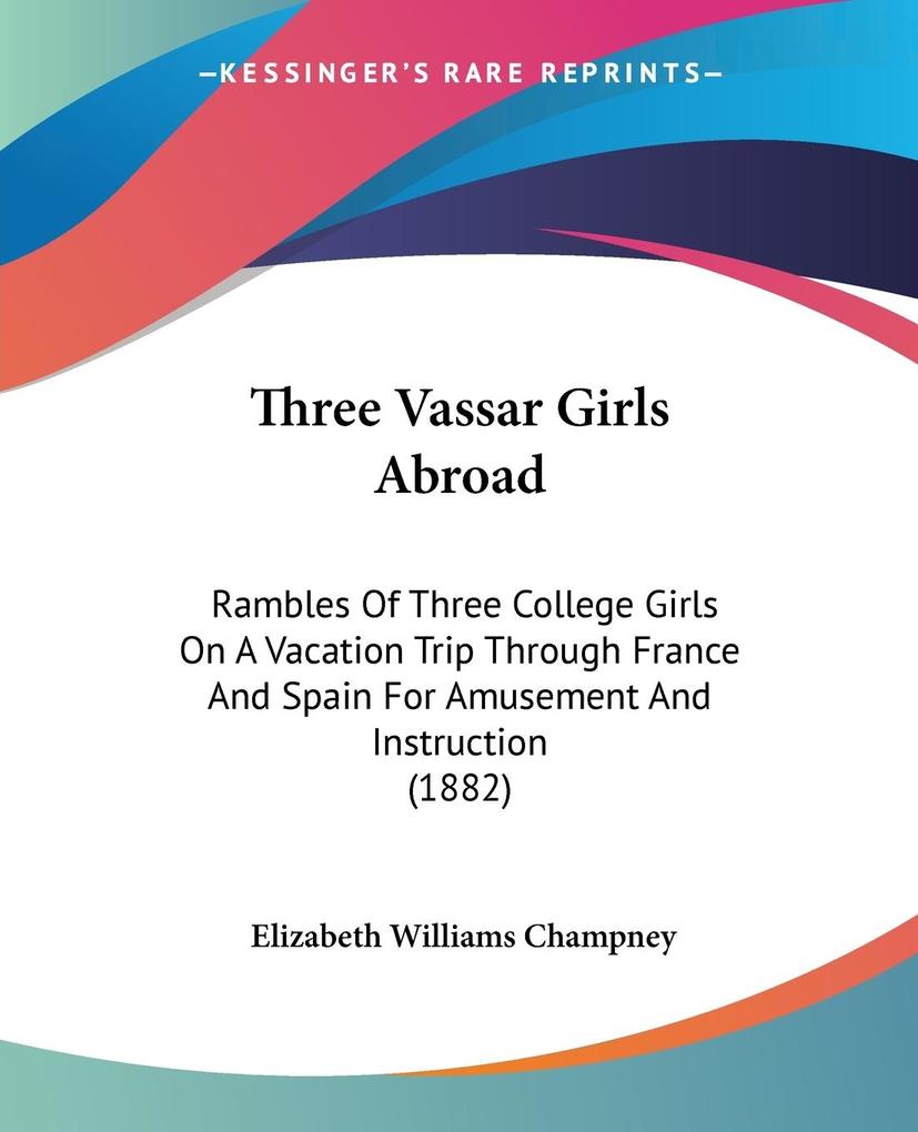 Three Vassar Girls Abroad - Elizabeth Williams Champney