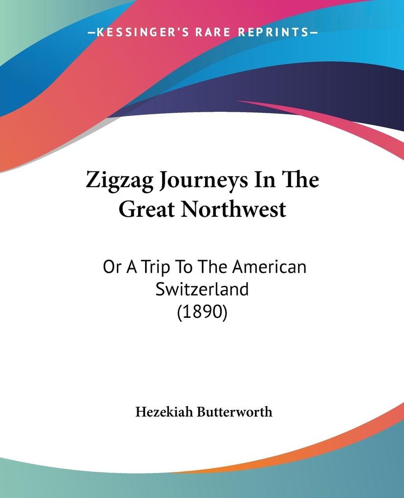 Zigzag Journeys In The Great Northwest - Hezekiah Butterworth