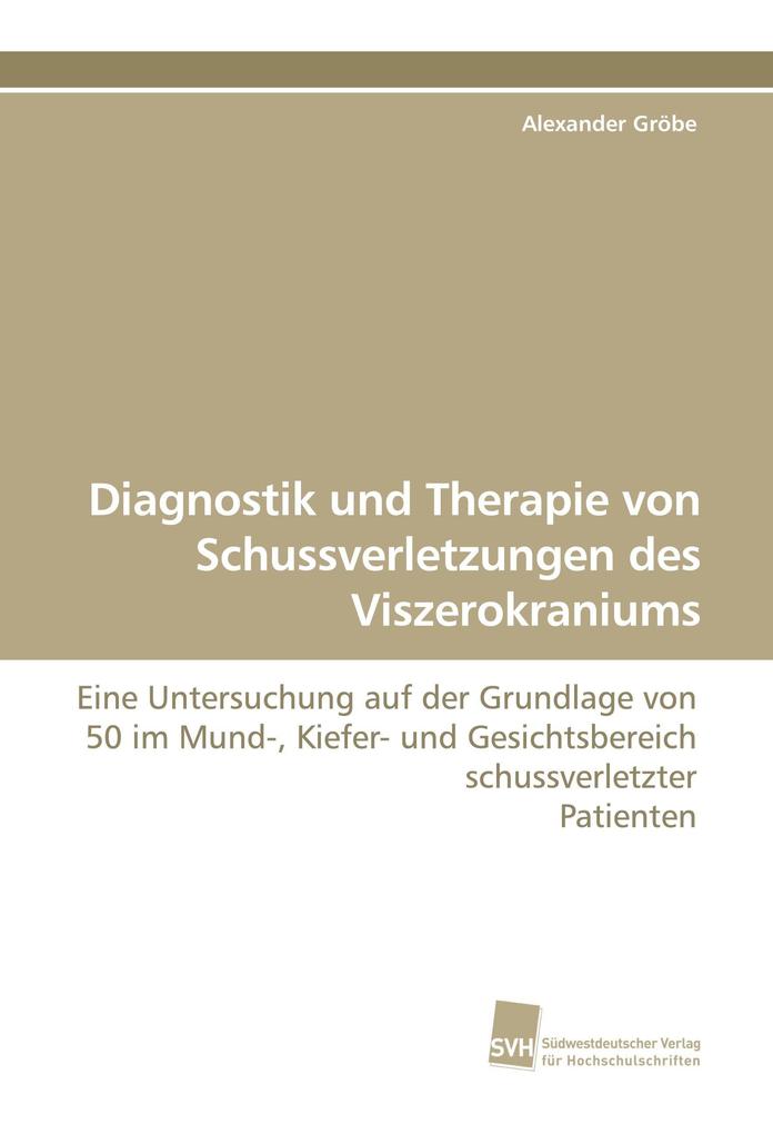 Diagnostik und Therapie von Schussverletzungen des Viszerokraniums