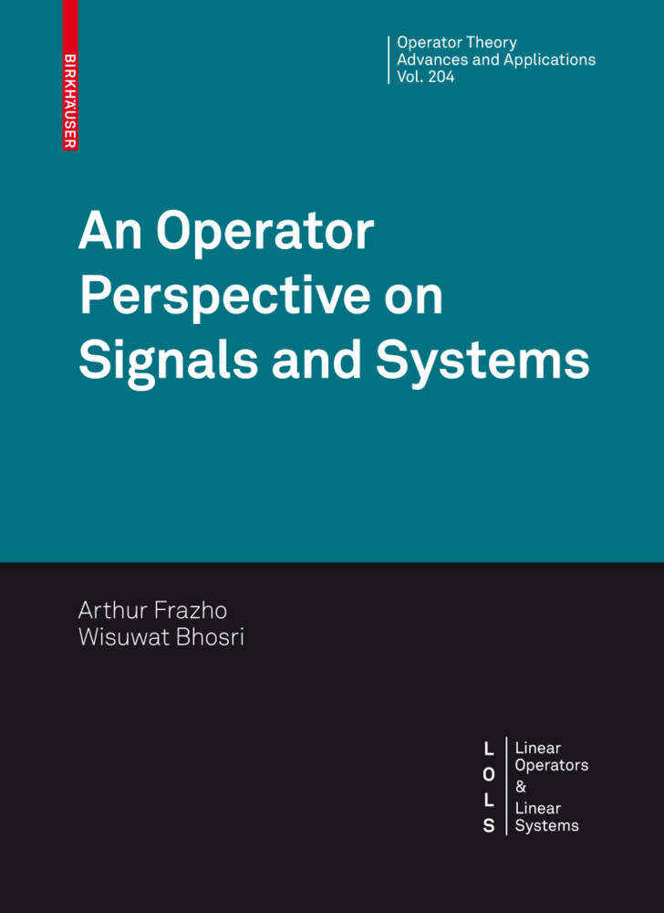 An Operator Perspective on Signals and Systems - Arthur Frazho/ Wisuwat Bhosri