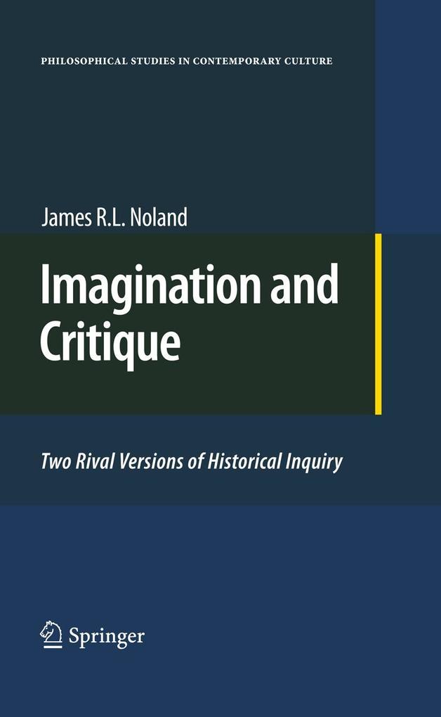 Imagination and Critique: Two Rival Versions of Historical Inquiry - James R. L. Noland