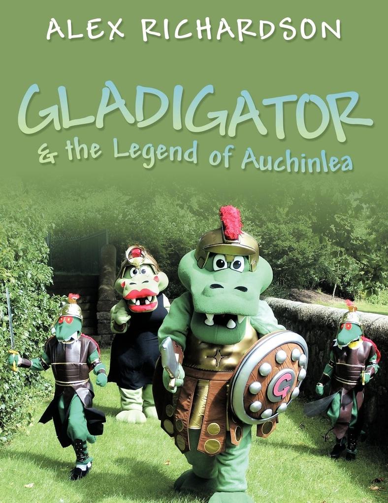 Gladigator & the Legend of Auchinlea - Alex Richardson